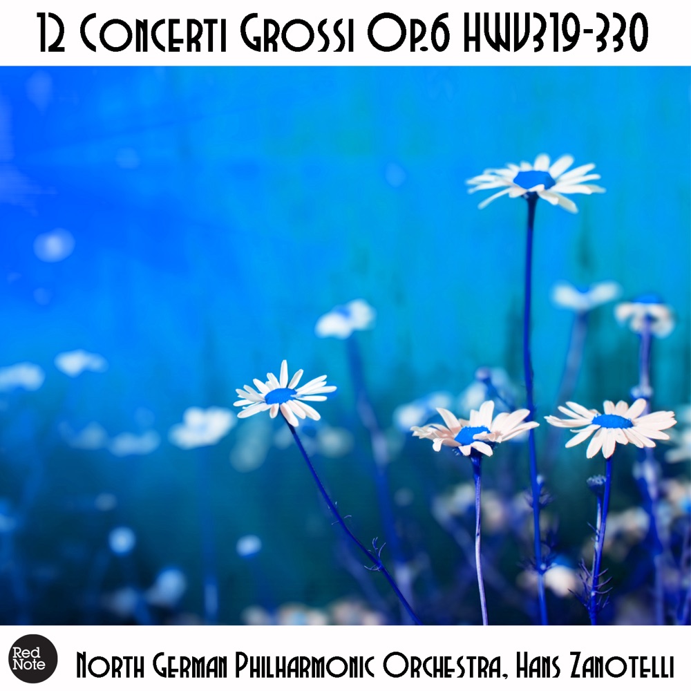 Обложка альбома «Handel: 12 Concerti Grossi Op.6 HWV319-330» — North German Philharmonic Orchestra & Hans Zanotelli