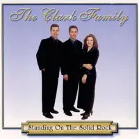Standing On the Solid Rock — The Clark Family