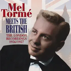 Meets the British: The London Recordings 1956-1957 - Mel Tormé Meets the British: The London Recordings 1956-1957 - Mel Tormé