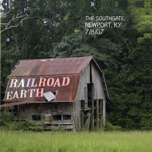 Live Railroad Earth: 07/08/07 Newport, KY