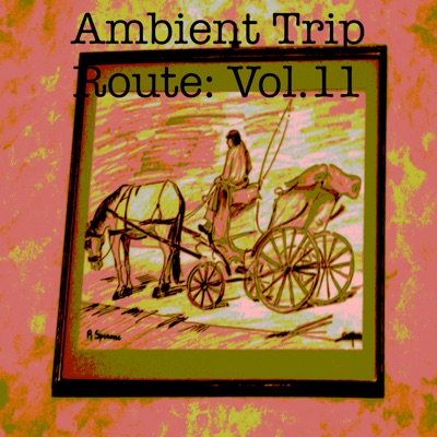 Ambient Trip Route: Vol.11
