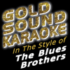 In the Style of The Blues Brothers (Karaoke Versions) - Goldsound Karaoke