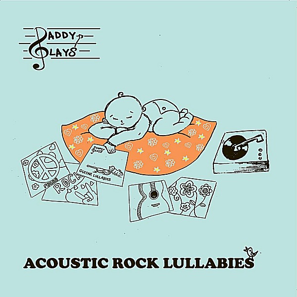 Daddy Plays Acoustic Rock Lullabies