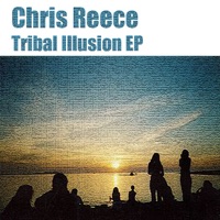 Tribal Illusion - EP - Chris Reece