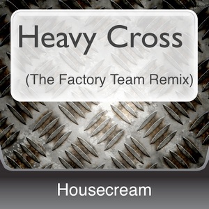 Heavy Cross (The Factory Team Remix) - Single