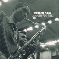Wardell Gray - One for Prez