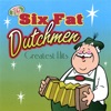 Six Fat Dutchmen