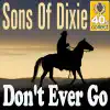 Sons Of Dixie - Don't Ever Go