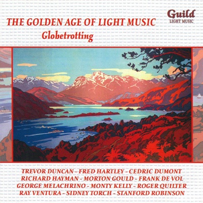 The Golden Age of Light Music: Globetrotting