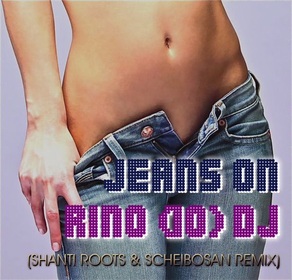 Jeans On (Shanti Roots & Scheibosan Remix) - Single