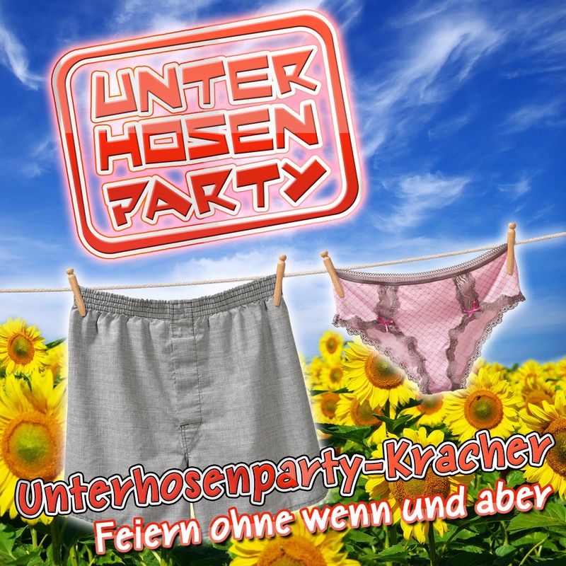 Unterhosenparty-Kracher: Feiern ohne wenn und aber