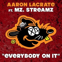 Everybody On It (feat. Mz. Streamz) - Single - Aaron LaCrate & Debonair Samir