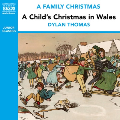A Child's Christmas in Wales (from the Naxos Audiobook 'a Family Christmas')