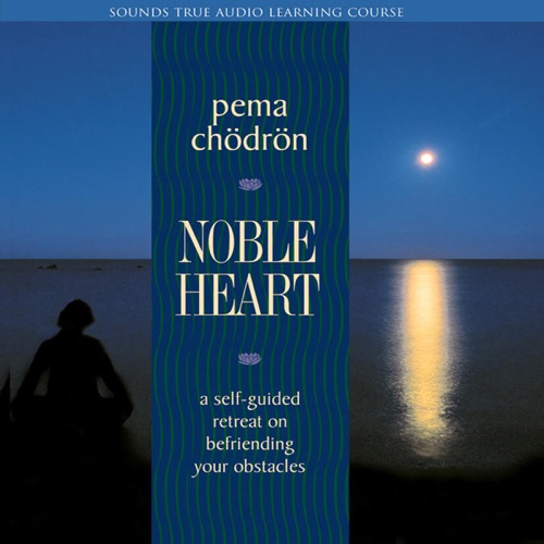 Noble Heart: A Self-Guided Retreat on Befriending Your Obstacles cover