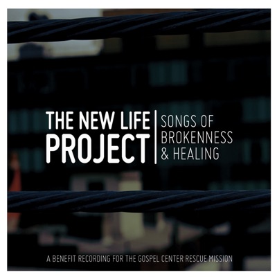 The New Life Project: Songs of Brokenness and Healing