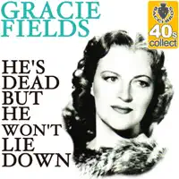 He's Dead But He Won't Lie Down — Gracie Fields