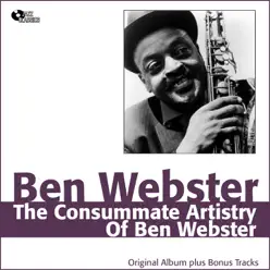 The Consummate Artistry of Ben Webster (Original Album plus Bonus Track) - Ben Webster