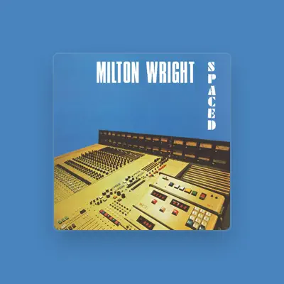 Listen to Milton Wright, watch music videos, read bio, see tour dates & more!