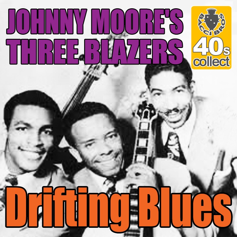 Обложка альбома «Drifting Blues (Digitally Remastered) - Single» — Johnny Moore's Three Blazers
