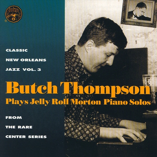 Butch Thompson Plays Jelly Roll Morton Piano Solos