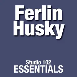 Ferlin Husky: Studio 102 Essentials - Ferlin Husky