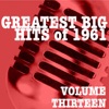 Greatest Big Hits of 1961, Vol. 13