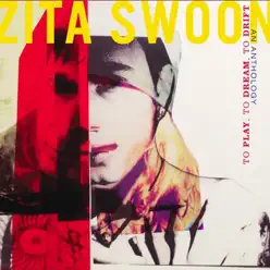 To Play, to Dream, to Drift, an Anthology - Zita Swoon