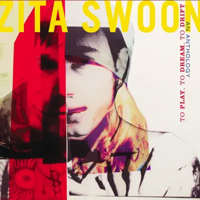 To Play, to Dream, to Drift, an Anthology - Zita Swoon To Play, to Dream, to Drift, an Anthology - Zita Swoon