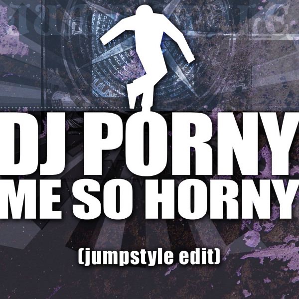 Me So Horny (Jumpstyle Edit)