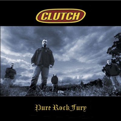 Pure Rock Fury - Clutch