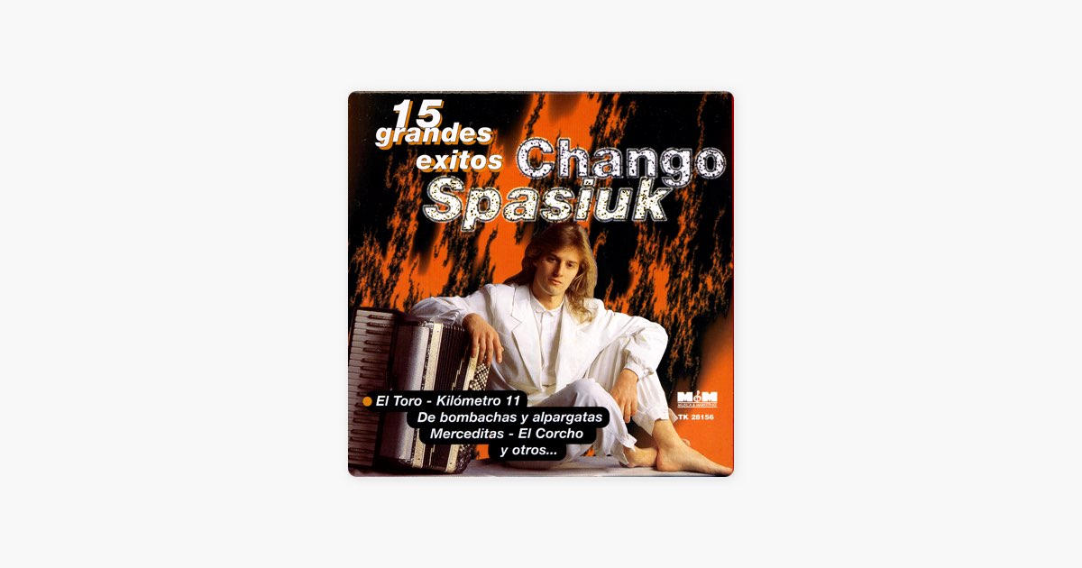 15 Grandes Éxitos” álbum de Chango Spasiuk en Apple Music