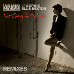 Not Giving Up On Love (feat. Sophie Ellis Bextor) [Remixes] - EP - Armin Van Buuren