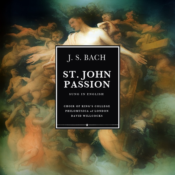 Обложка альбома «Bach: St. John Passion, BWV 245 (Complete Version Sung In English)» — Sir David Willcocks, Philomusica of London, Sir Peter Pears & The Choir of King's College, Cambridge
