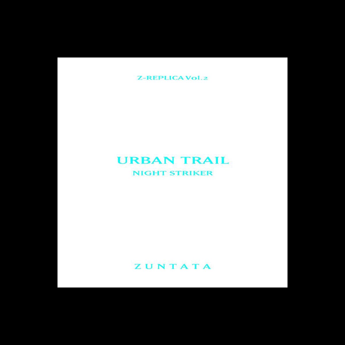 Z-REPLICA Vol.2 NIGHT STRIKER - ZUNTATAのアルバム - Apple Music