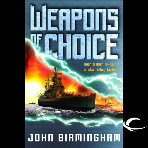 Weapons of Choice: Axis of Time, Book 1 (Unabridged) cover