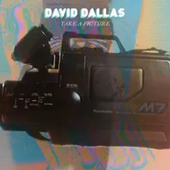 Take a Picture - Single - David Dallas