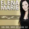 Elena Marie - Sag mir, dass es Liebe ist