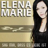Sag mir, dass es Liebe ist — Elena Marie