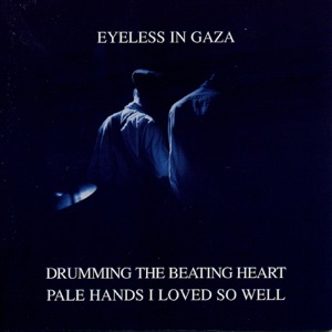 Drumming the Beating Heart / Pale Hands I Loved So Well