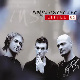 Viaggia Insieme A Me (Fm Edit) by Eiffel 65 song reviws