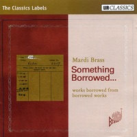 Something Borrowed. Works borrowed from borrowed works - Mardi Brass