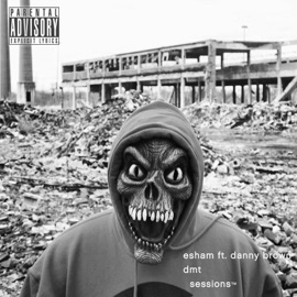 DMT Sessions (feat. Danny Brown) Esham