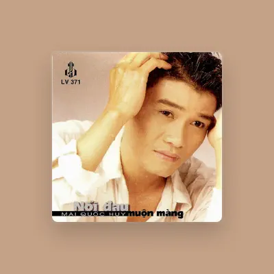 Listen to Mai Quoc Huy, watch music videos, read bio, see tour dates & more!