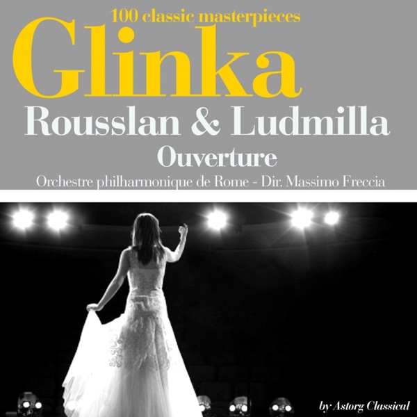 Glinka : Rousslan et Ludmilla, ouverture (100 classic masterpieces) - Single