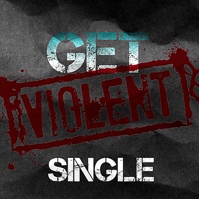 Get Violent (feat. Lu-I & Larry BirthRight) - Single