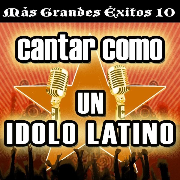 Cantar Como un Ídolo Latino: Más Grandes Éxitos, Número Diez