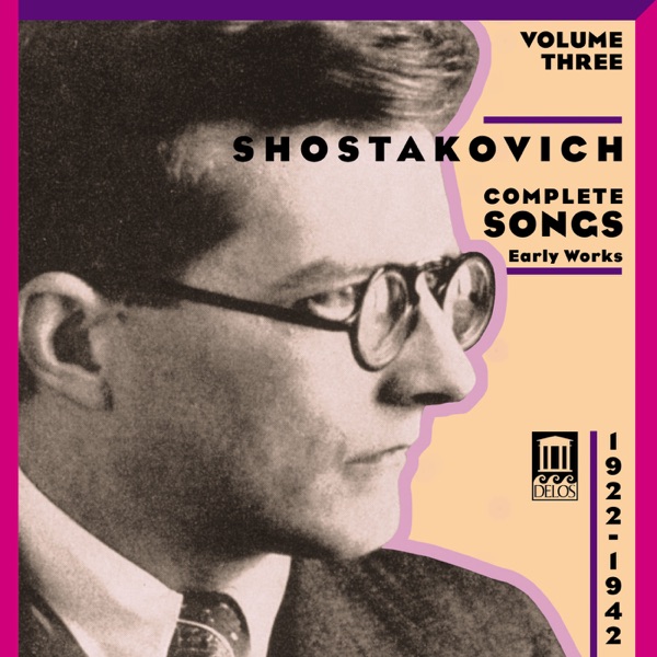 Shostakovich: Complete Songs, Vol. 3 - Early Works (1922-1942)