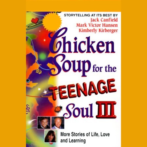Chicken Soup for the Teenage Soul III: More Stories of Life, Love, and Learning cover