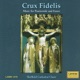 Crux Fidelis Music for Passiontide and Easter