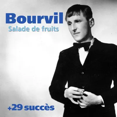 Salade de fruits + 29 succès de Bourvil (Chanson française) - Bourvil